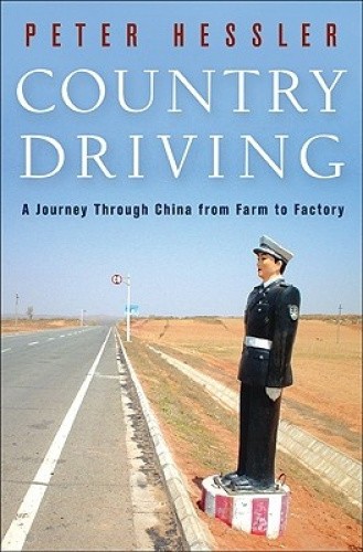 Country Driving: A Journey Through China from Farm to Factory by Peter Hessler