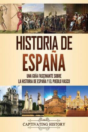 Historia de Espa�a: Una gu�a fascinante sobre la historia de Espa�a y el