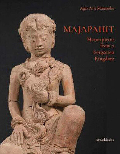 Majapahit: Masterpieces from a Forgotten Kingdom by Munandar, Agus Aris