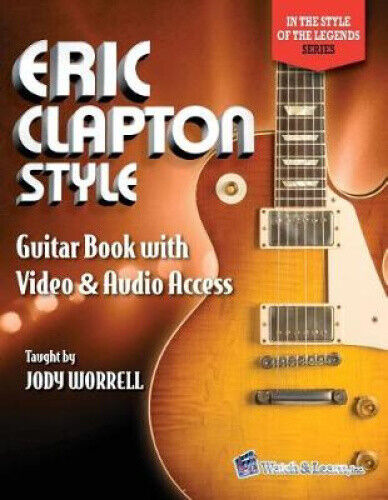 Eric Clapton Style Guitar Book: with Online Video & Audio Access (In the Style