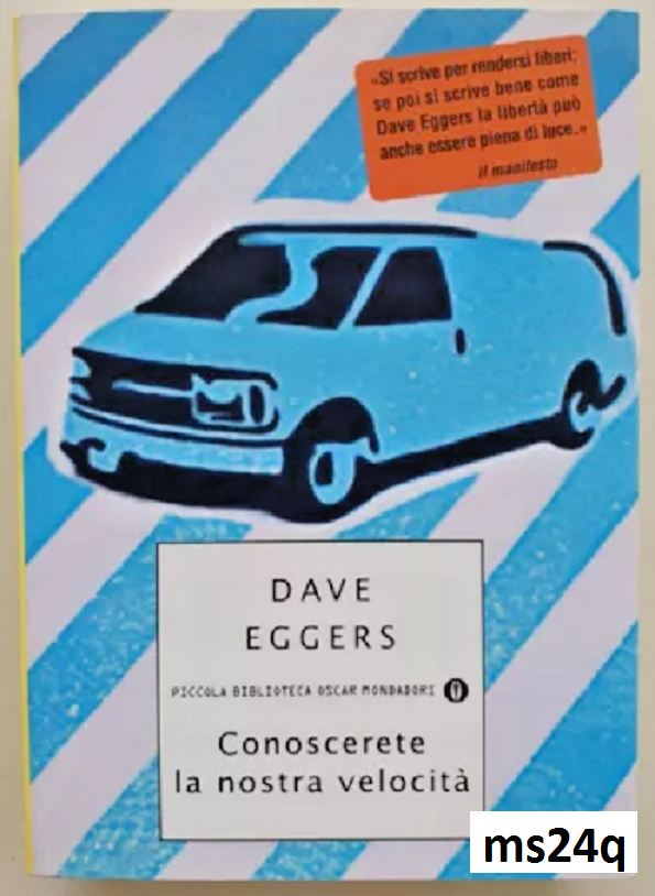 CONOSCERETE LA NOSTRA VELOCITà Dave Eggers 2004 Piccola Biblioteca Mondadori 24Q