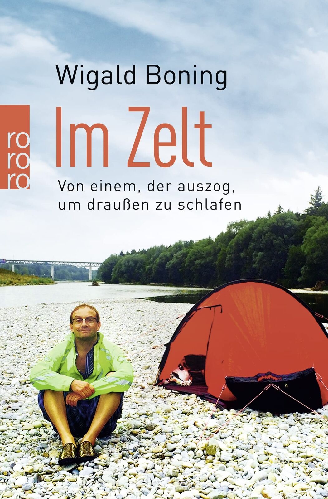 Wigald Boning Im Zelt: Von einem, der auszog, um draußen zu schlafen (Tascabile)