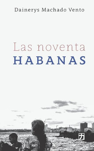 Dainerys Machado Vento Las noventa Habanas (Tascabile)