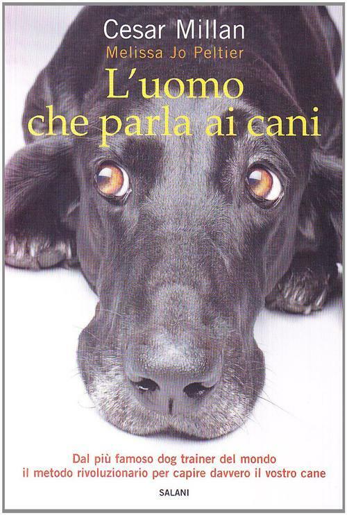 L'uomo che parla ai cani - Millan Cesar, Peltier Melissa J.