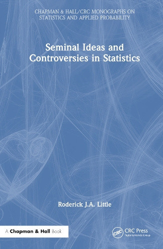Seminal Ideas and Controversies in Statistics (Chapman & Hall/CRC Monographs