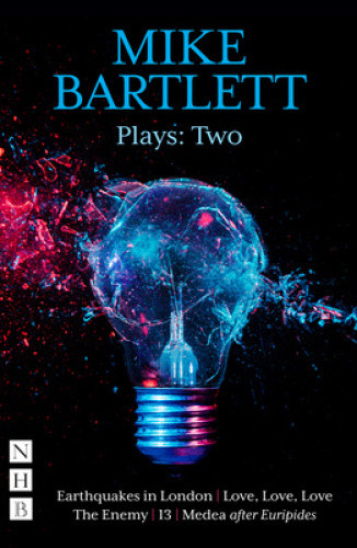 Mike Bartlett Plays: Two (NHB Modern Plays) (NHB Collected Works)