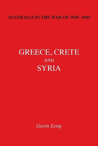 AUSTRALIA IN THE WAR OF 1939-1945 Volume II: Greece, Crete and Syria