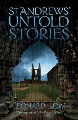 St Andrews' Untold Stories by Low, Leonard
