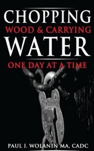 Paul J Wolanin Ma Paul J. Wolanin M Chopping Wood and Carrying Wate (Tascabile)