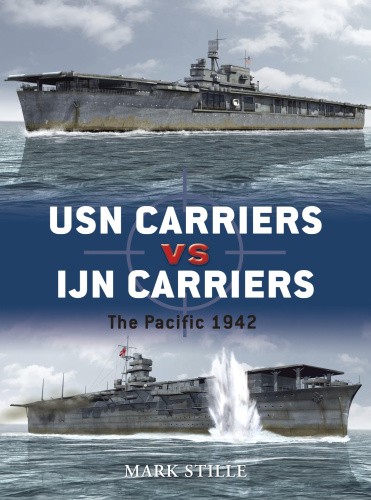USN Carriers vs Ijn Carriers: The Pacific, 1942 (Duel) by Mark Stille