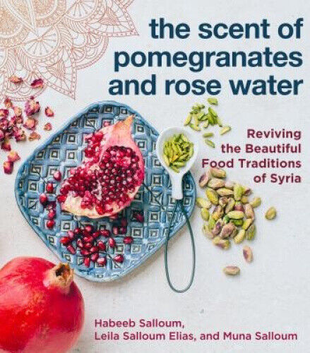 The Scent of Pomegranates and Rose Water: Reviving the Beautiful Food