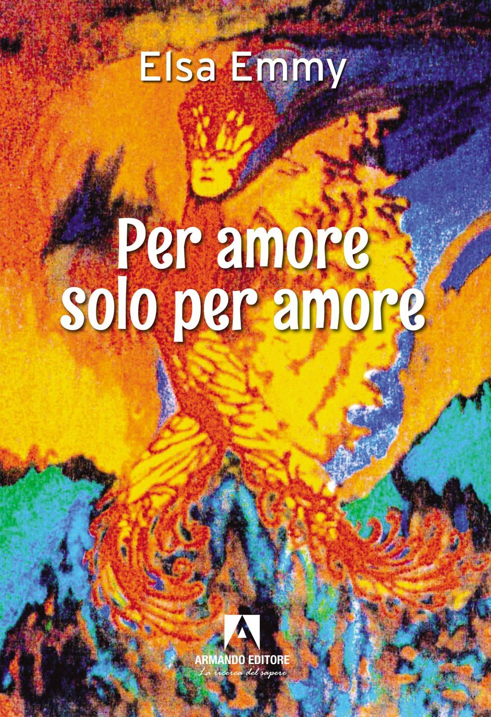 Libri Elsa Emmy - Per Amore, Solo Per Amore