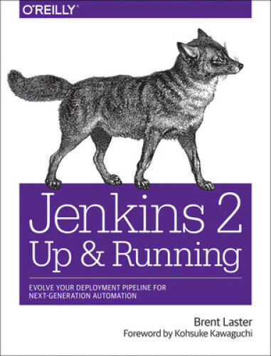 Jenkins 2 - Up and Running: Evolve Your Deployment Pipeline for Next