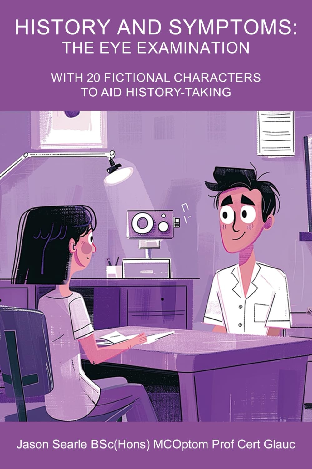 Mr Jason Searle History & Symptoms: The Eye Examination (Tascabile)