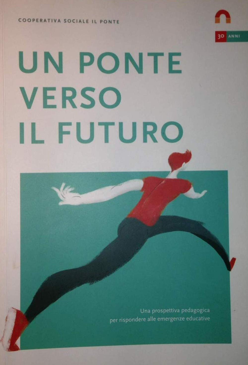 9788894368413 Un ponte verso il futuro. Una prospettiva pedagogi...nze educative