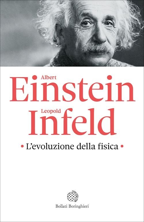 L'EVOLUZIONE DELLA FISICA  - EINSTEIN ALBERT, INFELD LEOPOLD - Bollati