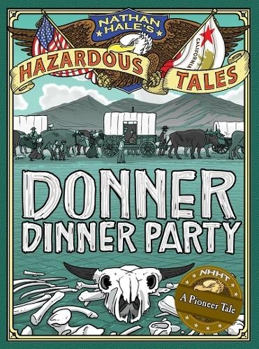 Nathan Hale Donner Dinner Party (Nathan Hale's Hazardous Tale (Copertina rigida)