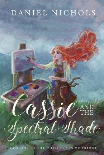 Daniel M Nichols Cassie and the Spectral Shade (Tascabile) Chronicles of Eridul