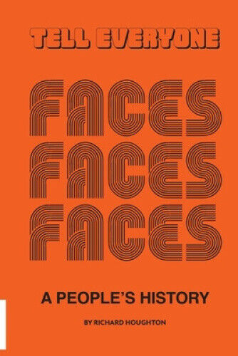 Tell Everyone - A People's History of the Faces by Richard Houghton