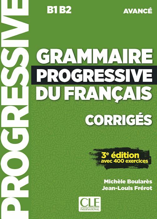 GRAMMAIRE PROGRESSIVE DU FRANCAIS NIVEAU AVANCE' B1-B2 - CORRIGES  - GREGOIRE