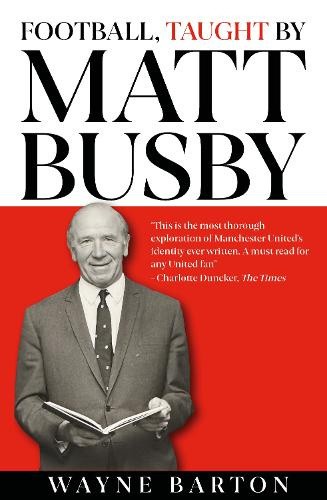Football, Taught By Matt Busby by Wayne Barton