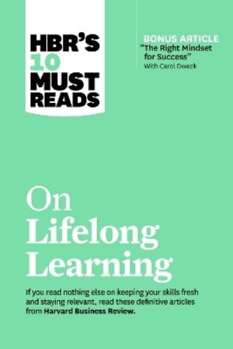 Carol Dweck Mar HBR's 10 Must Reads on Lifelong Learning (with bonus (Tascabile)