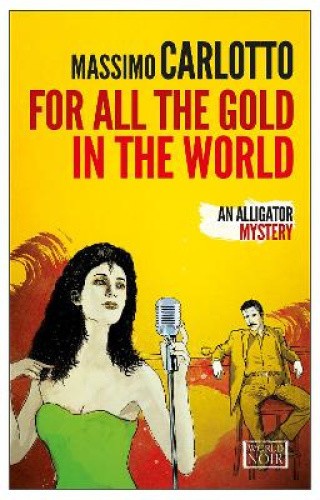 For All The Gold In The World: Europa Editions by Massimo Carlotto