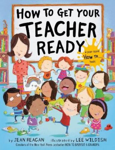 Jean Reagan Lee Wildish How to Get Your Teacher Ready (Tascabile) How To Series