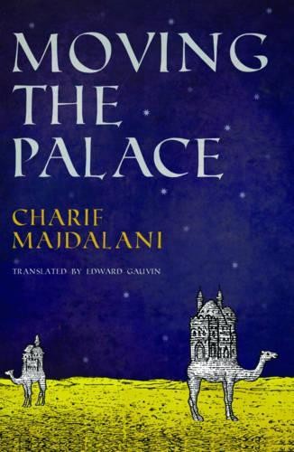 Charif Majdalani Moving the Palace (Tascabile)