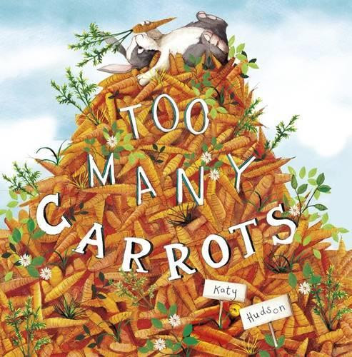 Katy Hudson Too Many Carrots (Tascabile)