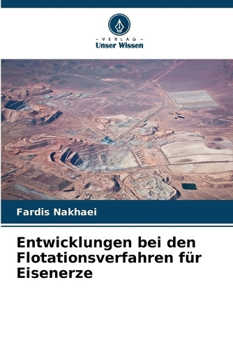Fardis Nakhaei Entwicklungen bei den Flotationsverfahren für Eisener (Tascabile)