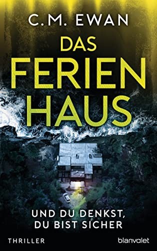 C.M. Ewan Bernd St Das Ferienhaus - Und du denkst, du bist sicher:  (Tascabile)