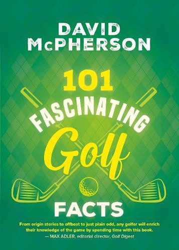 101 Fascinating Golf Facts (101 Fascinating Facts) by David McPherson