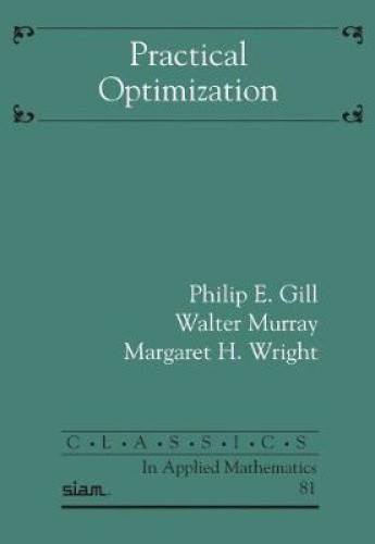 Practical Optimization (Classics in Applied Mathematics) by Philip E. Gill