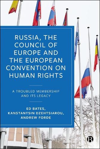Russia, the Council of Europe and the European Convention on Human Rights: A