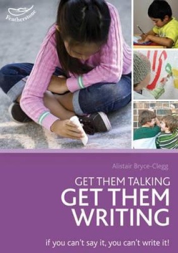Get Them Talking - Get Them Writing: Tried and tested activities to ensure