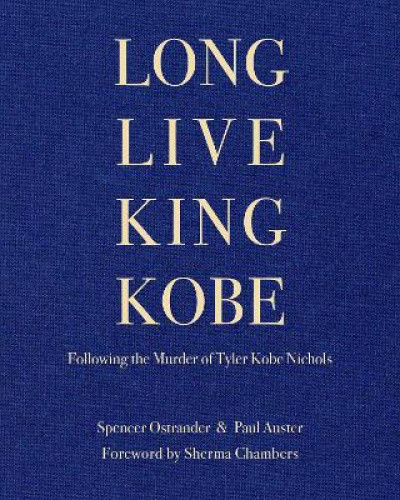 Long Live King Kobe: Following the Murder of Tyler Kobe Nichols by Paul Auster