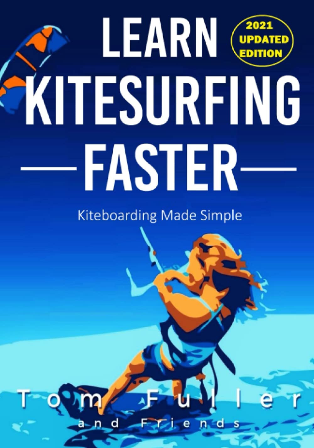 9781521293867 Learn Kitesurfing Faster: Kitesurfing Made Simple - Tom Fuller,Ric