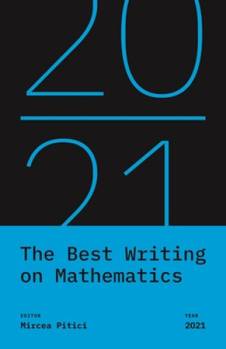 The Best Writing on Mathematics 2021 (Best Writing on Mathematics The)