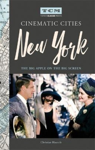 Turner Classic Movies Cinematic Cities: New York: The Big Apple on the Big