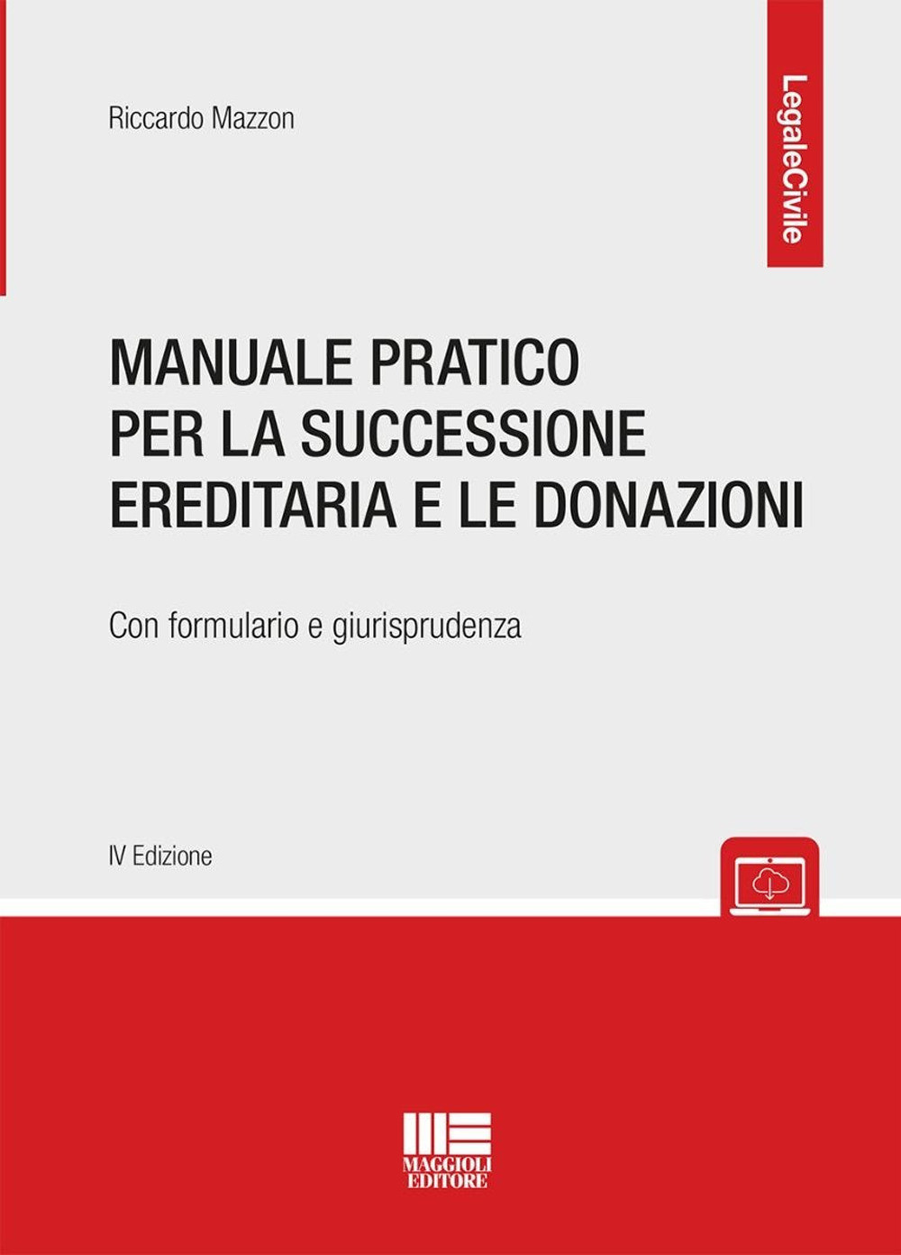 Manuale pratico per la successione ereditaria con formulario e giurisprude...
