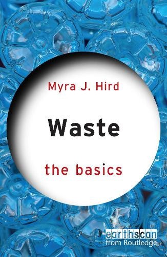Waste: The Basics (Basics The) by Myra J. Hird