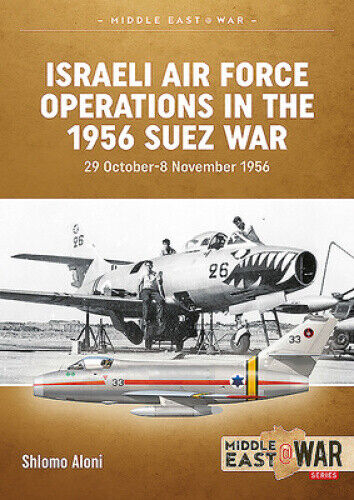 Israeli Air Force Operations in the 1956 Suez War: 29 October-8 November 1956
