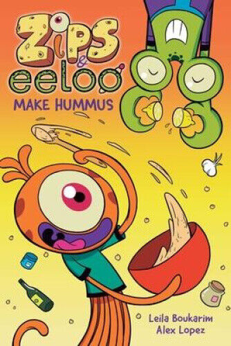 Zips and Eeloo Make Hummus: Volume 1 (Zips and Eeloo) by Leila Boukarim