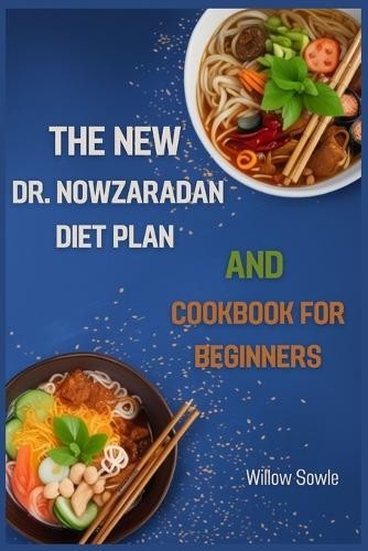 Willow Sowle WIL The New Dr. Nowzaradan Diet Plan and Cookbook for  (Tascabile)