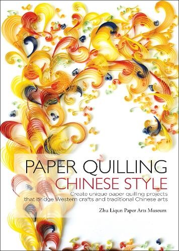Zhu Liqun Zhu Liqun Paper Arts Museum Paper Quilling Chinese Style (Tascabile)