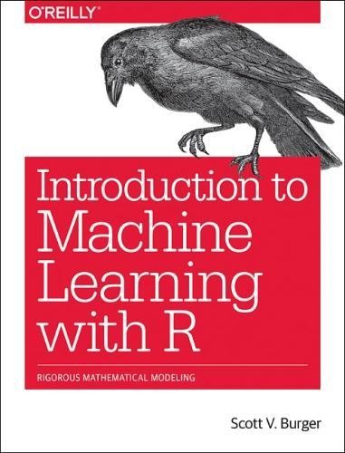 Burger Scott Introduction to Machine Learning with R (Tascabile)