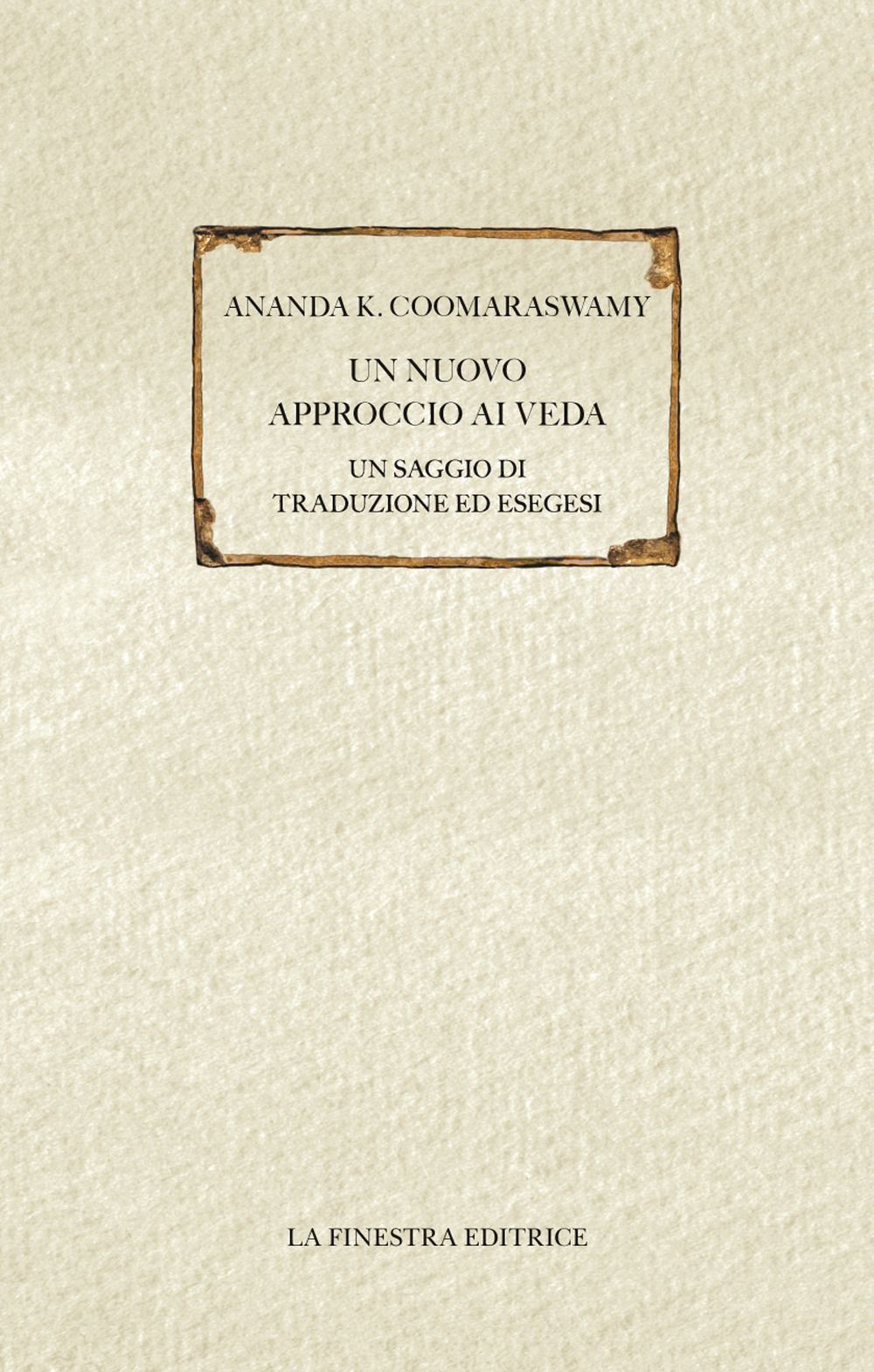 Libri Coomaraswamy Ananda Kentish - Un Nuovo Approccio Ai Veda. Un Saggio Di Tra