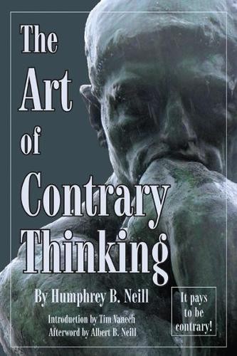 Humphrey B. Neill The Art of Contrary Thinking (Tascabile)