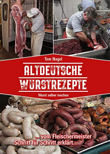 Tom Nagel Altdeutsche Wurstrezepte: Wurst selber machen (Copertina rigida)